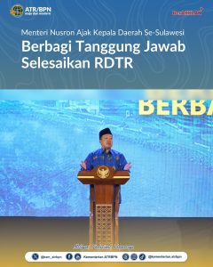 Menteri Nusron Ajak Kepala Daerah Se-Sulawesi Berbagi Tanggung Jawab Selesaikan RDTR
