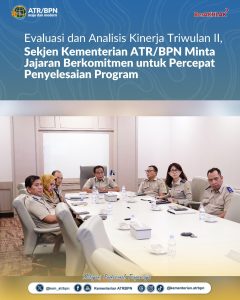 Evaluasi dan Analisis Kinerja Triwulan II, Sekjen Kementerian ATR/BPN Minta Jajaran Berkomitmen untuk Percepat Penyelesaian Program