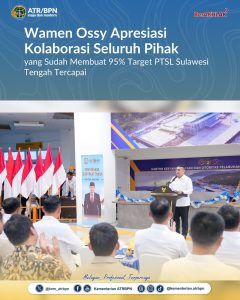 Wamen Ossy Apresiasi Kolaborasi Seluruh Pihak yang Sudah Membuat 95% Target PTSL Sulawesi Tengah Tercapai
